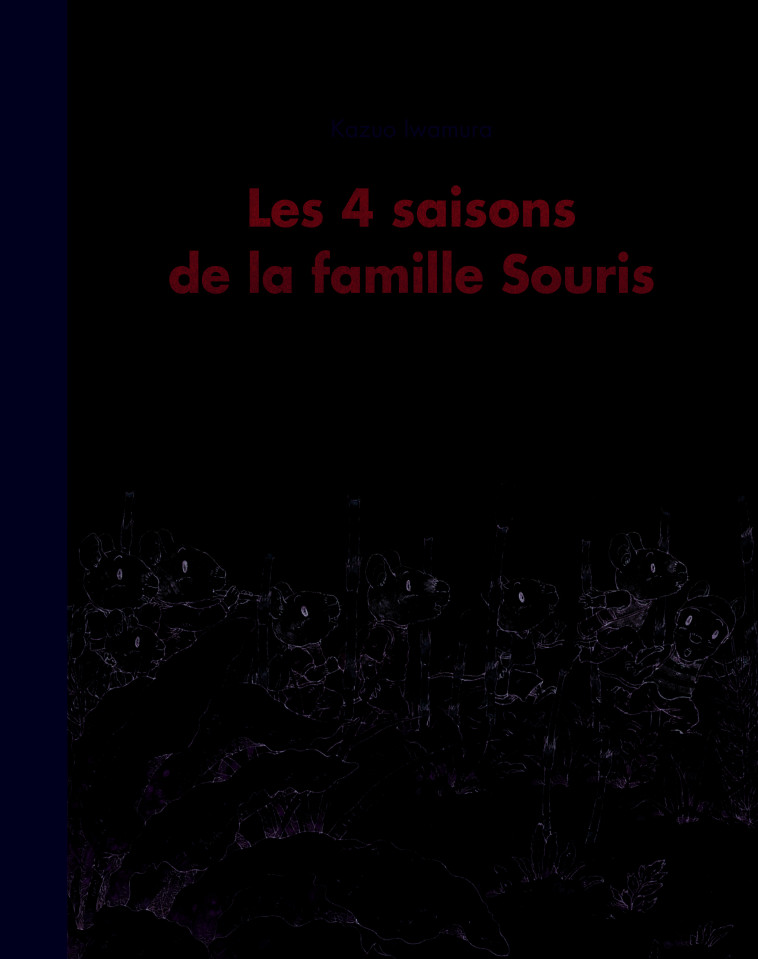 4 SAISONS DE LA FAMILLE SOURIS ANTHOLOGIE - IWAMURA KAZUO - EDL