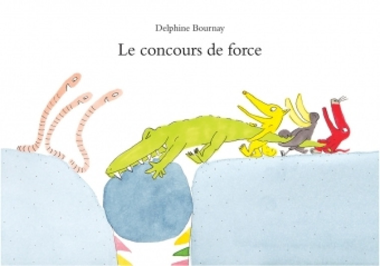 LE CONCOURS DE FORCE - BOURNAY DELPHINE - EDL