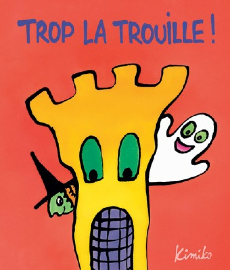 TROP LA TROUILLE (POP UP) - KIMIKO - EDL