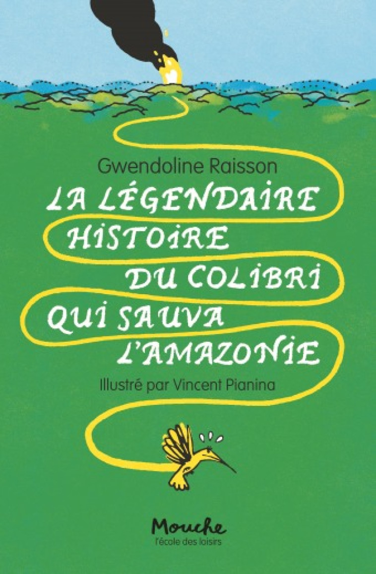 LA LEGENDAIRE HISTOIRE DU COLIBRI QUI SAUVA L'AMAZONIE - RAISSON/PIANINA - EDL