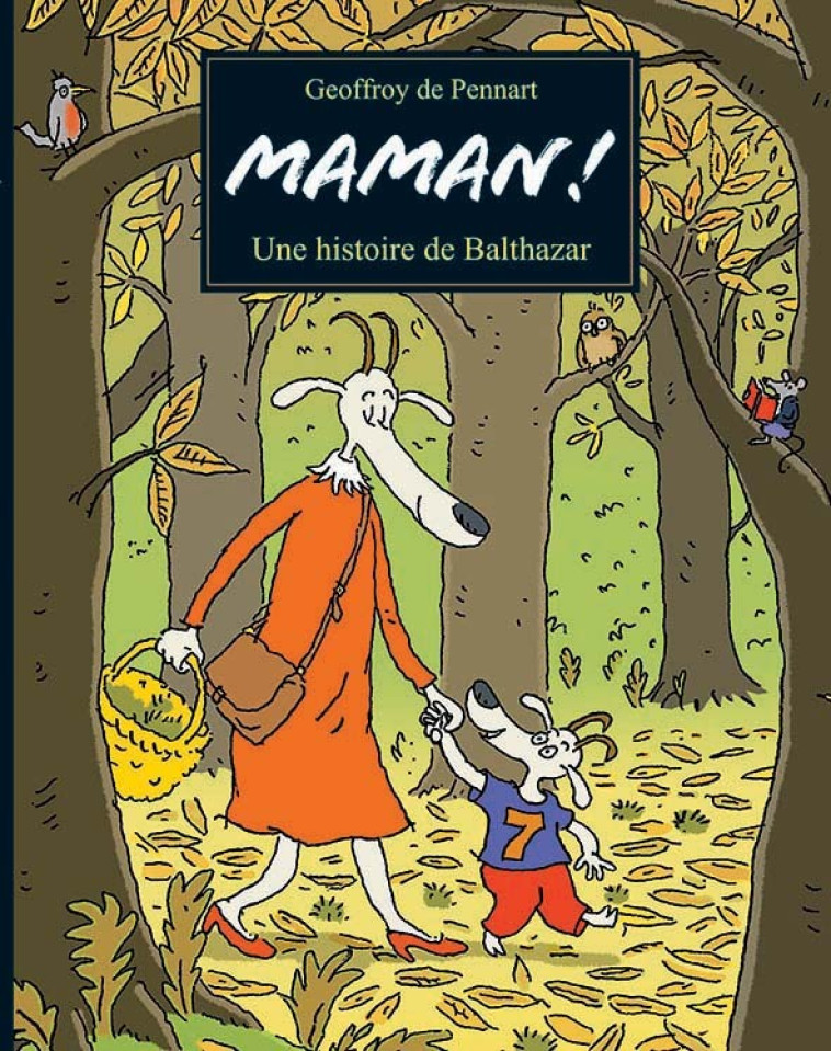 MAMAN ! UNE HISTOIRE DE BALTHAZAR - PENNART DE GEOFFROY - EDL