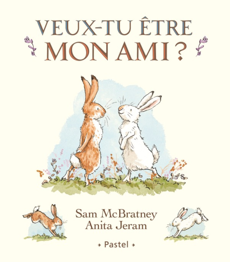 VEUX-TU ETRE MON AMI ? - MCBRATNEY/JERAM - EDL