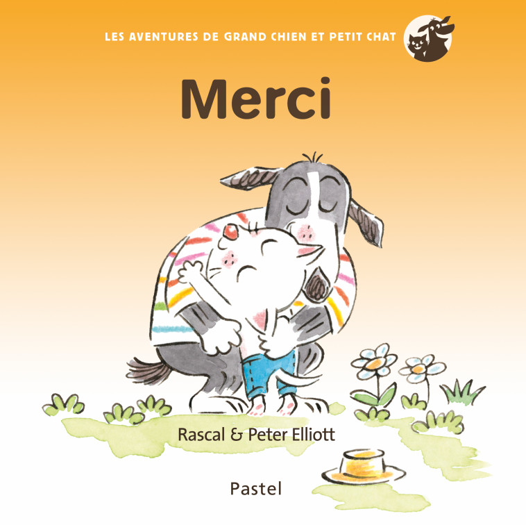 LES AVENTURES DE GRAND CHIEN ET PETIT CHAT - MERCI - ELLIOTT PETER - EDL