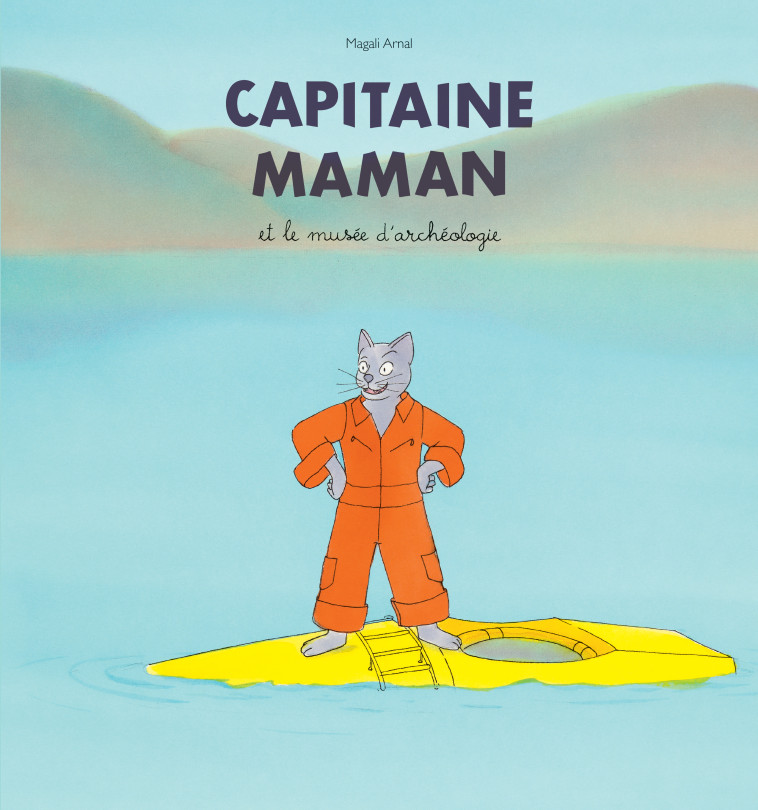 CAPITAINE MAMAN ET LE MUSEE D'ARCHEOLOGIE - ARNAL MAGALI - EDL