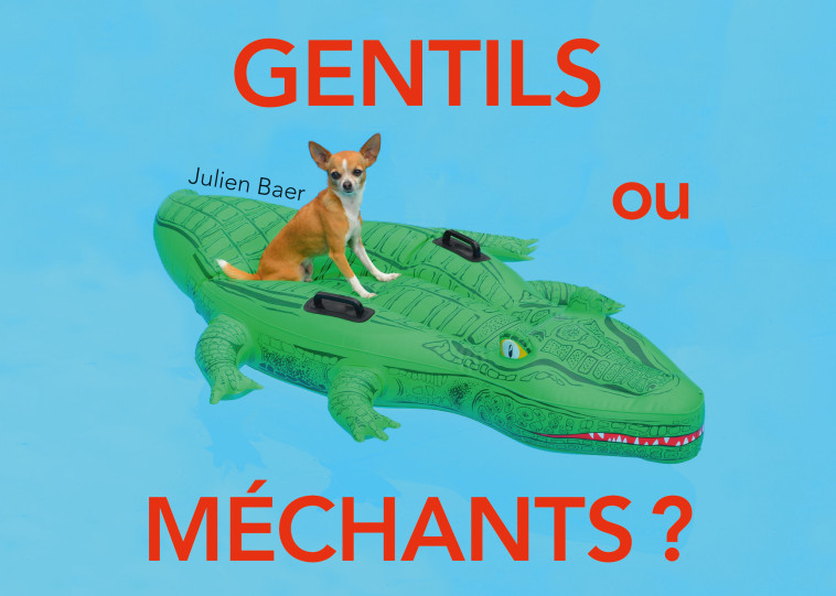 GENTILS OU MECHANTS ? - BAER JULIEN - EDL