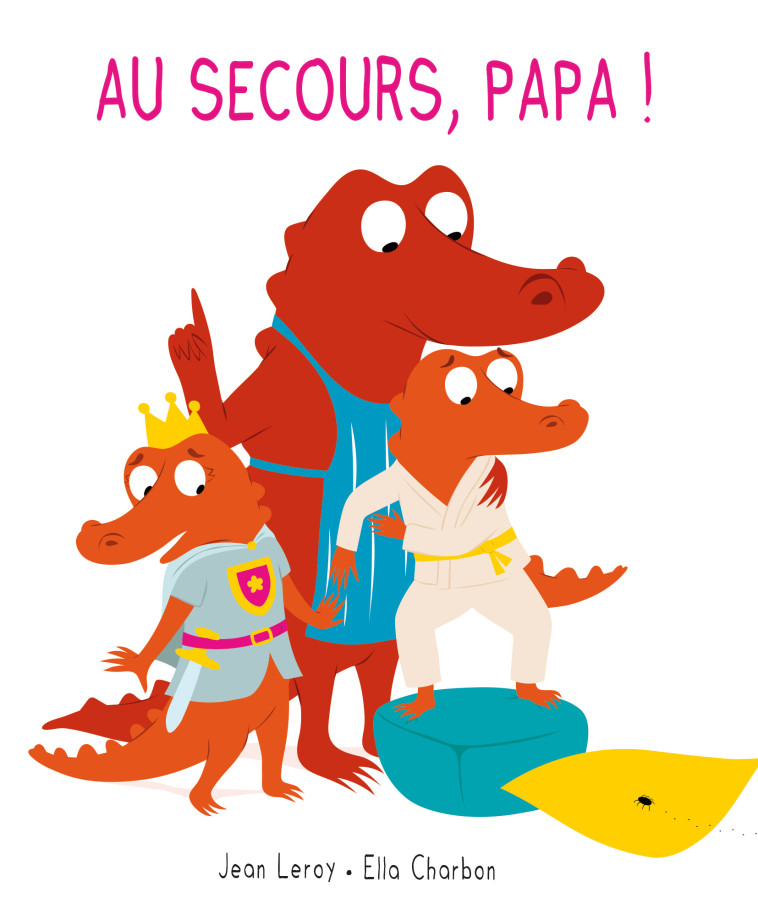 AU SECOURS, PAPA ! - CHARBON ELLA - EDL