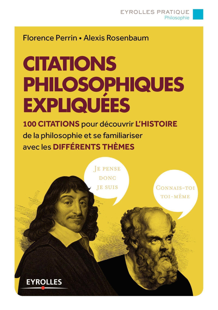 CITATIONS PHILOSOPHIQUES EXPLIQUEES - 100 C ITATIONS POUR DECOUVRIR L'HISTOIRE DE LA PH - PERRIN/ROSENBAUM - EYROLLES