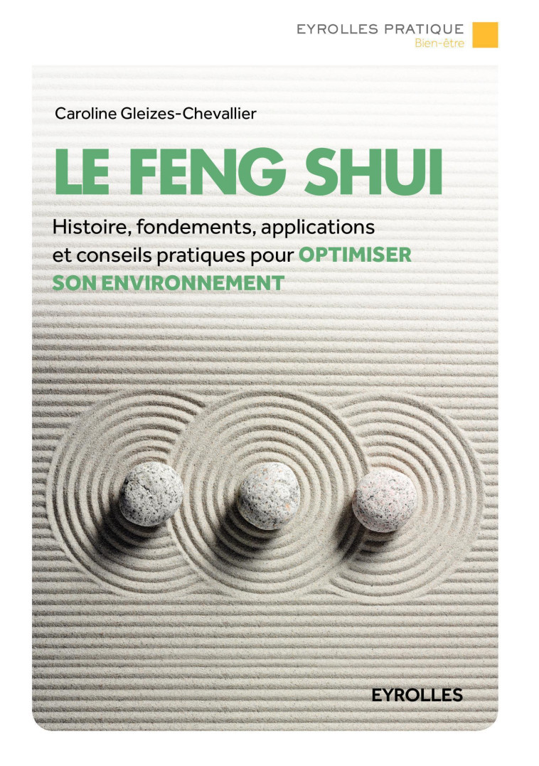 LE FENG SHUI - HISTOIRE, FONDEMENTS, APPLICATIONS ET CONSEILS PRATIQUES POUR OPTIMISER SON ENVIRONNE - GLEIZES CAROLINE-S. - EYROLLES