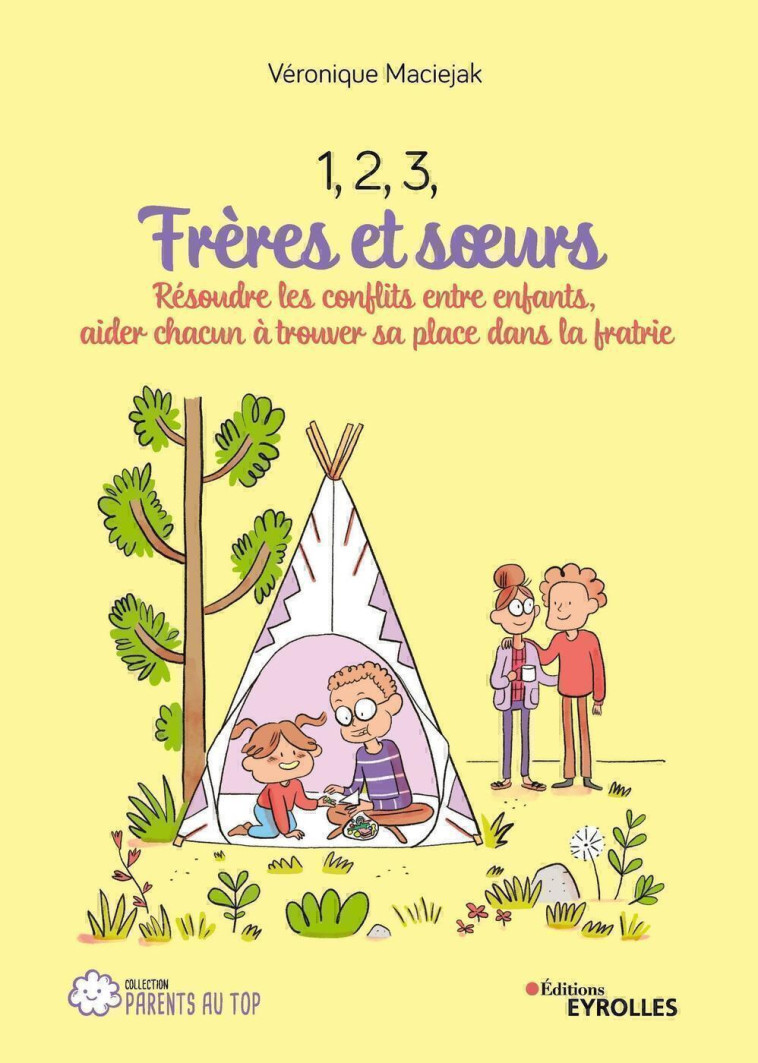 1, 2, 3, FRERES ET SOEURS - RESOUDRE LES C NFLITS ENTRE ENFANTS, AIDER CHACUN A TROUVE - MACIEJAK VERONIQUE - EYROLLES