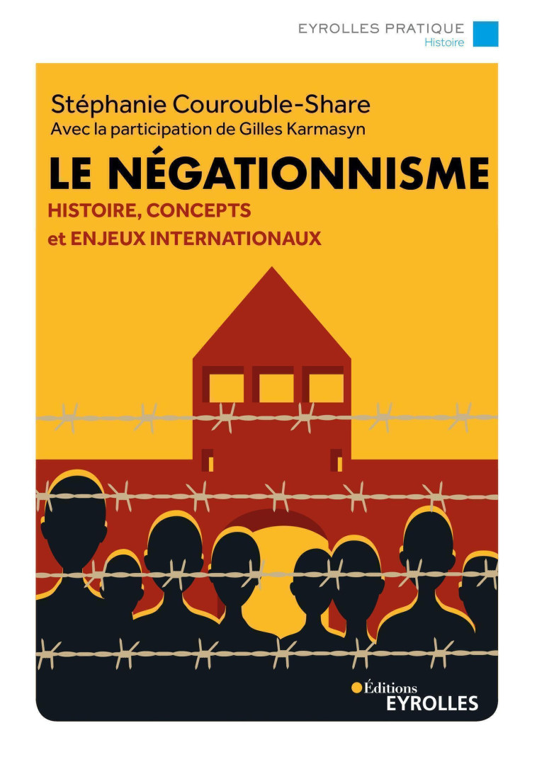 LE NEGATIONNISME - HISTOIRE, CONCEPTS ET ENJEUX INTERNATIONAUX - COUROUBLE SHARE - EYROLLES