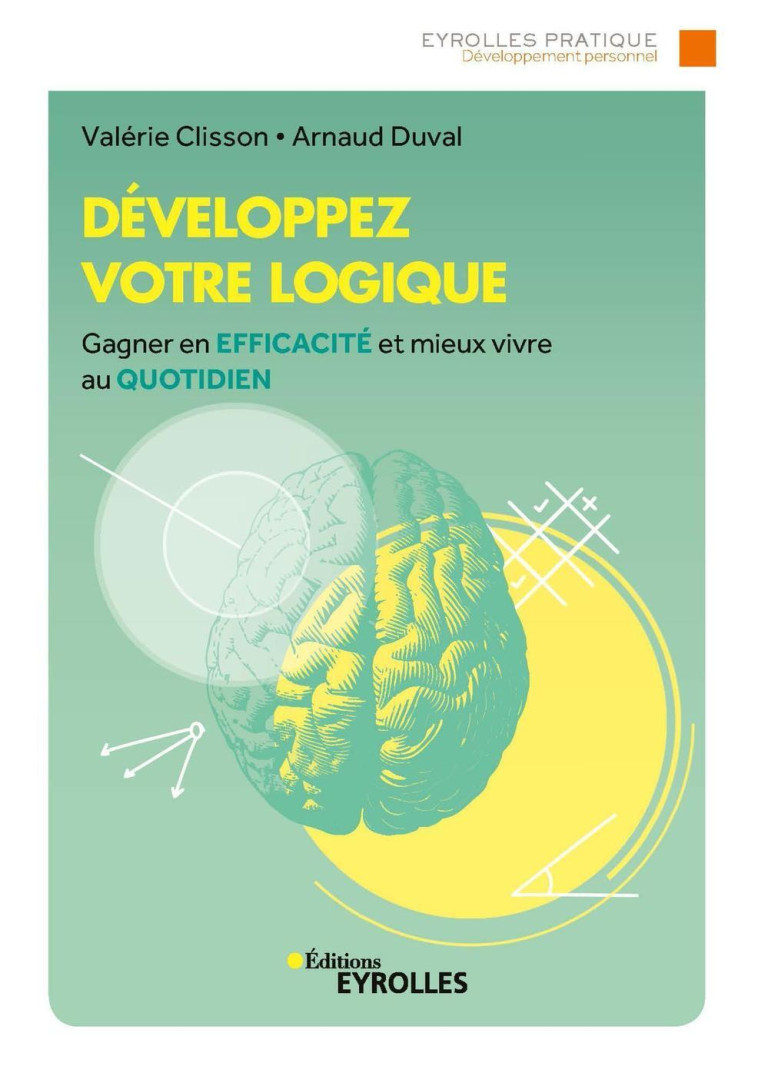 DEVELOPPEZ VOTRE LOGIQUE - GAGNER EN EFFICA CITE ET MIEUX VIVRE AU QUOTIDIEN - CLISSON/DUVAL - EYROLLES