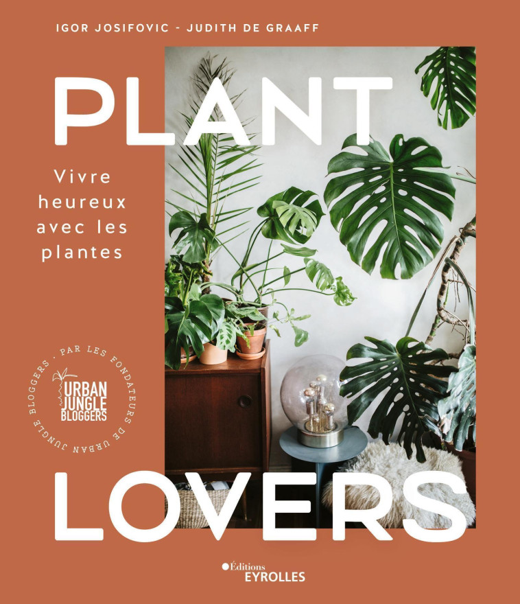 PLANT LOVERS - VIVRE HEUREUX AVEC LES PLANT ES - JOSIFOVIC/DE GRAAFF - EYROLLES