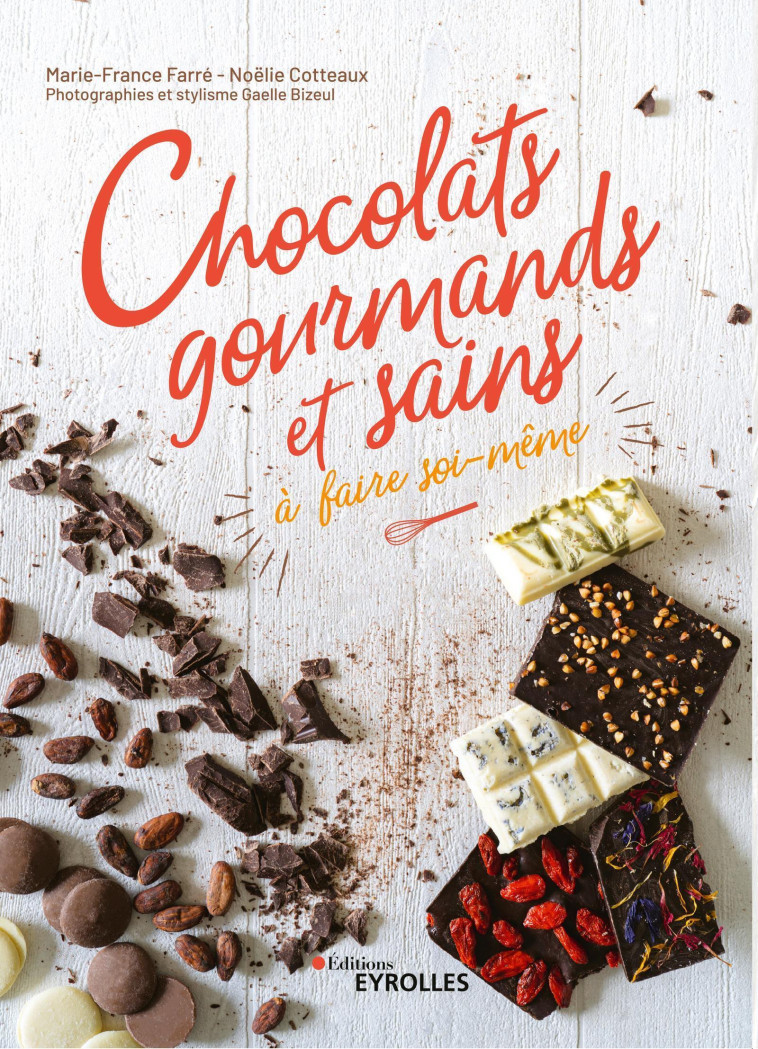 CHOCOLATS GOURMANDS ET SAINS A FAIRE SOI-ME ME - FARRE/COTTEAUX - EYROLLES