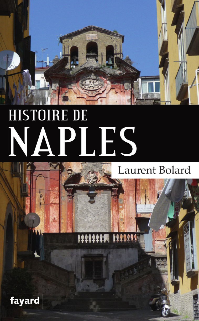 HISTOIRE DE NAPLES - BOLARD LAURENT - FAYARD