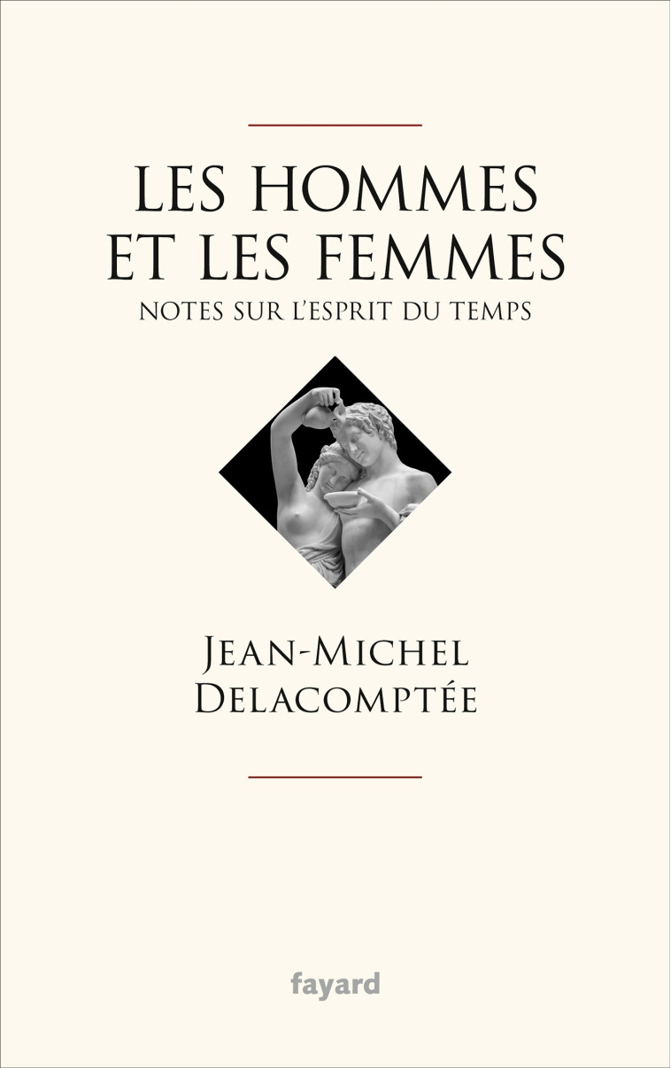 LES HOMMES ET LES FEMMES - NOTES SUR L'ESPR IT DU TEMPS - DELACOMPTEE J-M. - FAYARD