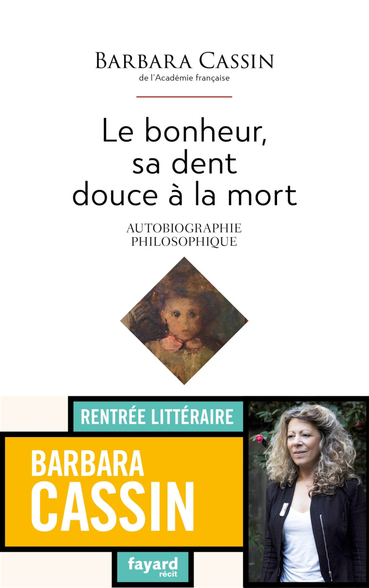 LE BONHEUR, SA DENT, DOUCE A LA MORT - AUTO BIOGRAPHIE PHILOSOPHIQUE - CASSIN BARBARA - FAYARD