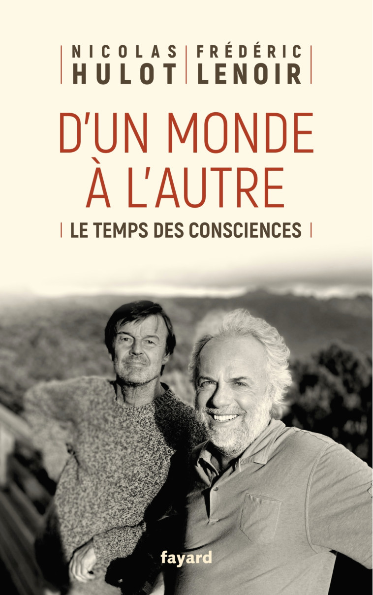 D'UN MONDE A L'AUTRE - LE TEMPS DES CONSCIE NCES - LENOIR/HULOT - FAYARD