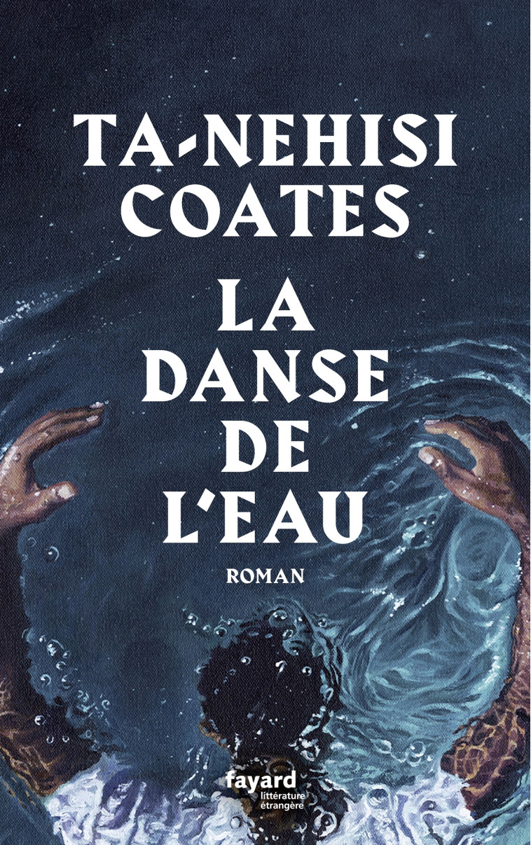 LA DANSE DE L'EAU - COATES TA-NEHISI - FAYARD