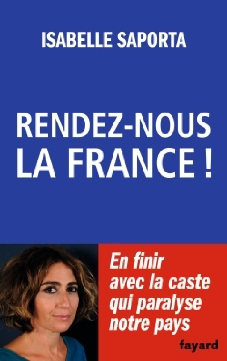 RENDEZ-NOUS LA FRANCE ! - SAPORTA ISABELLE - FAYARD