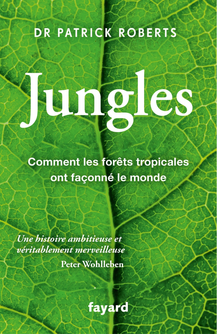 JUNGLES - COMMENT LES FORETS TROPICALES ONT FACONNE LE MONDE - ROBERTS PATRICK - FAYARD