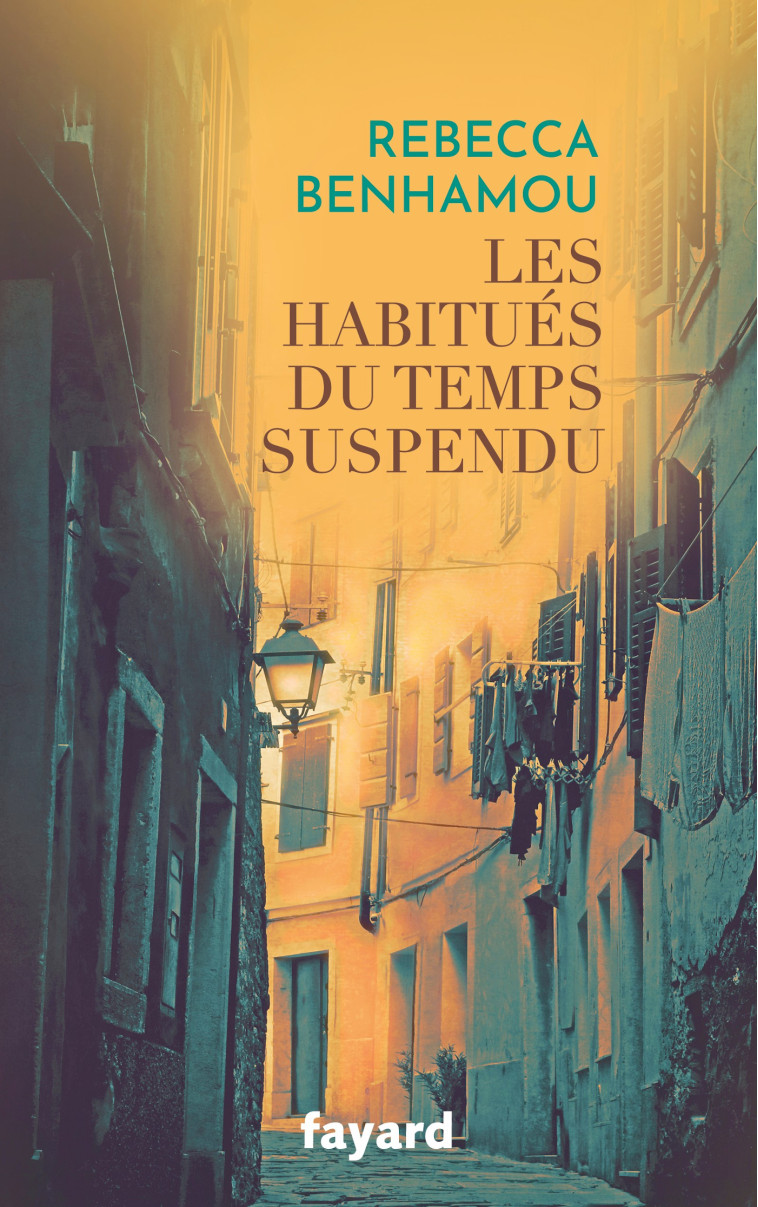 LES HABITUES DU TEMPS SUSPENDU - BENHAMOU REBECCA - FAYARD