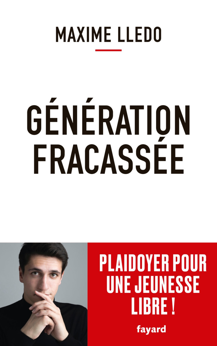 GENERATION FRACASSEE - PLAIDOYER POUR UNE J EUNESSE LIBRE ! - LLEDO MAXIME - FAYARD