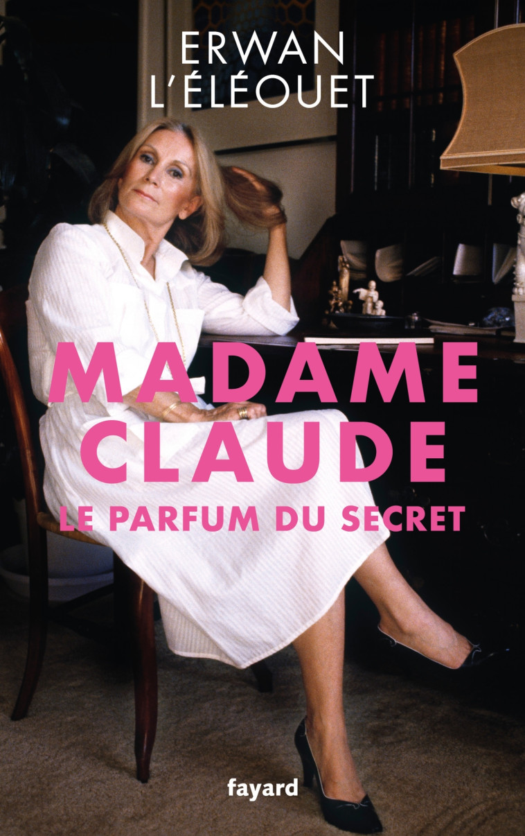 MADAME CLAUDE, LE PARFUM DU SECRET - L'ELEOUET ERWAN - FAYARD