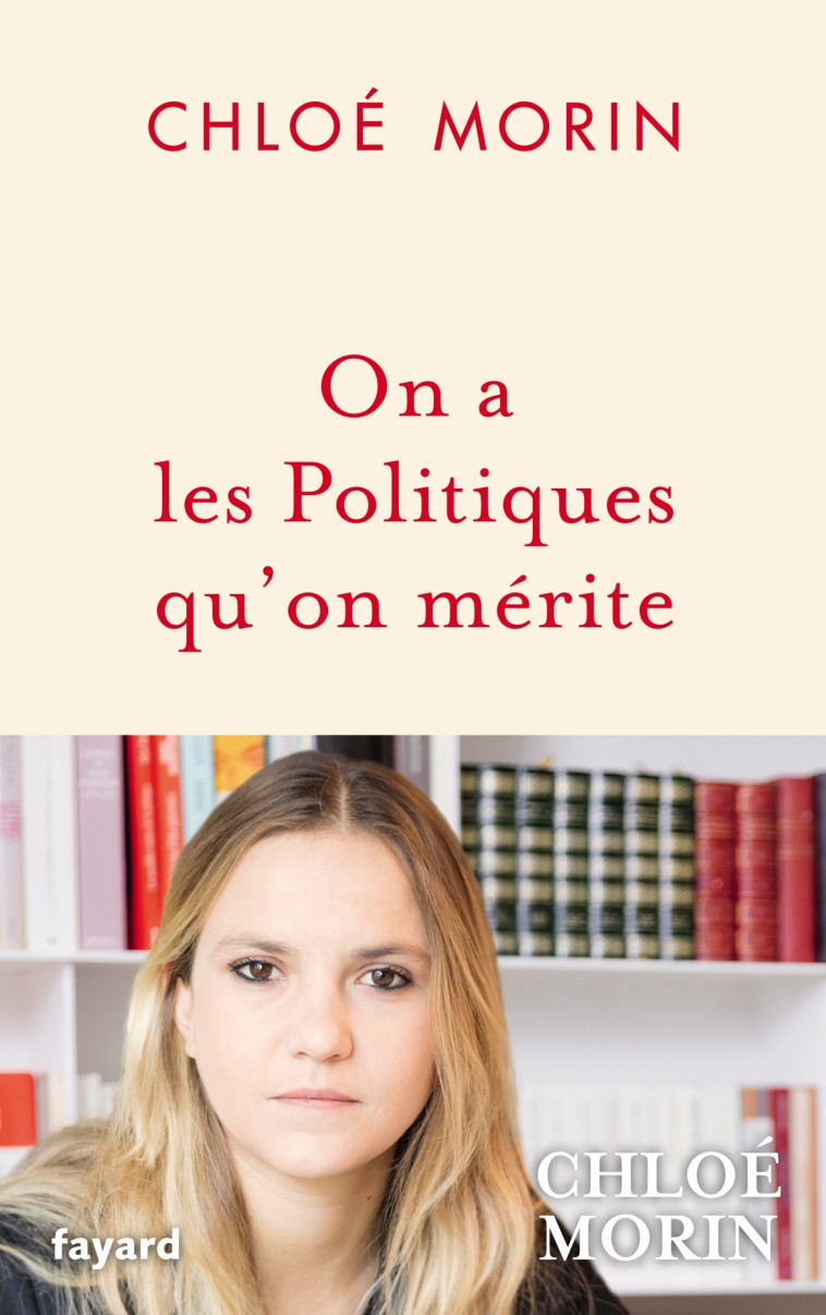 ON A LES POLITIQUES QU'ON MERITE - MORIN CHLOE - FAYARD