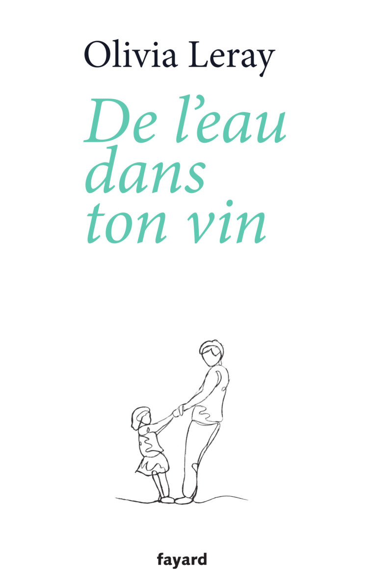 DE L'EAU DANS TON VIN - LERAY OLIVIA - FAYARD