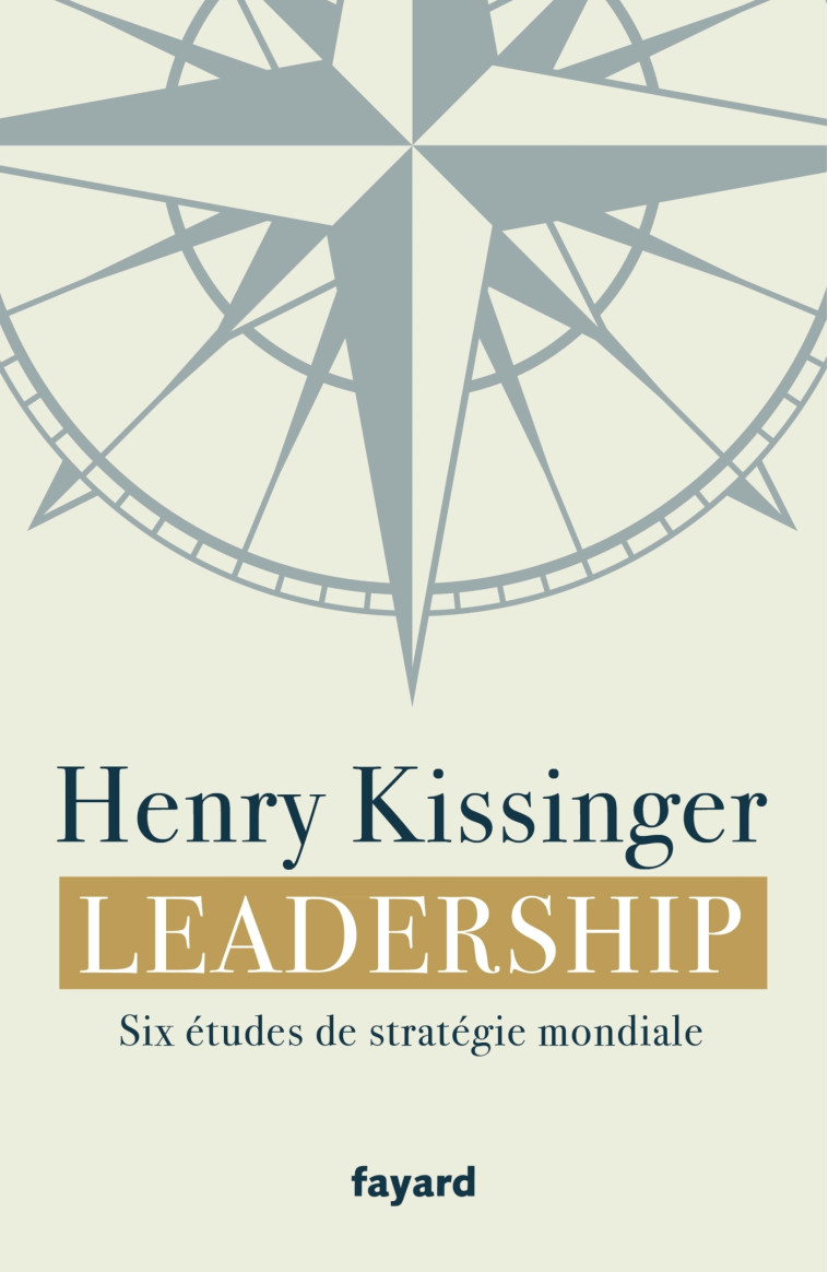 LEADERSHIP - SIX ETUDES DE STRATEGIE MONDIALE - KISSINGER HENRY - FAYARD