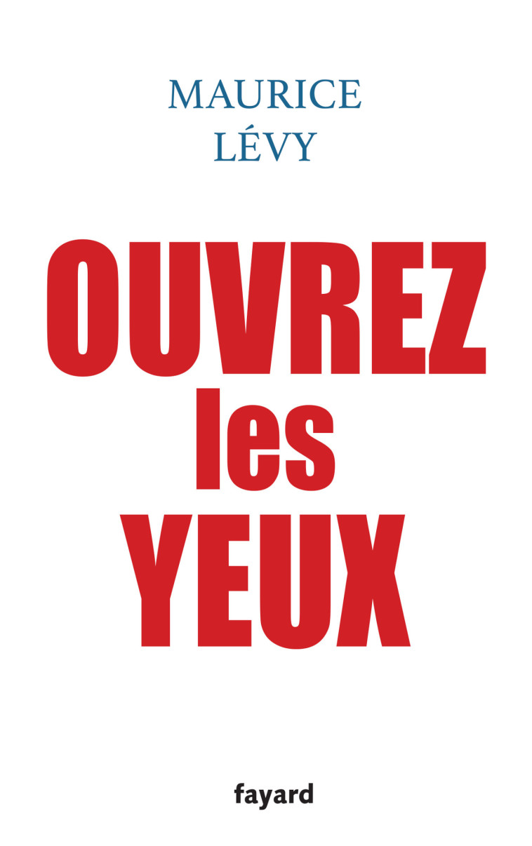 OUVREZ LES YEUX ! - LEVY MAURICE - FAYARD