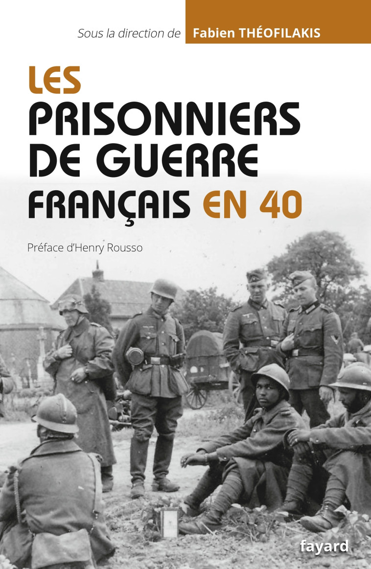 LES PRISONNIERS DE GUERRE FRANCAIS EN 40 - THEOFILAKIS FABIEN - FAYARD