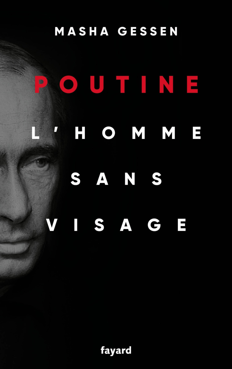 POUTINE - L'HOMME SANS VISAGE - GESSEN MASHA - FAYARD