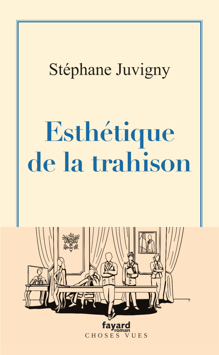 ESTHETIQUE DE LA TRAHISON - JUVIGNY STEPHANE - FAYARD