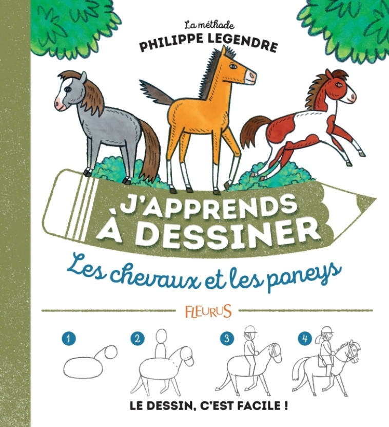 J'APPRENDS A DESSINER LES CHEVAUX ET PONEYS - LEGENDRE PHILIPPE - FLEURUS