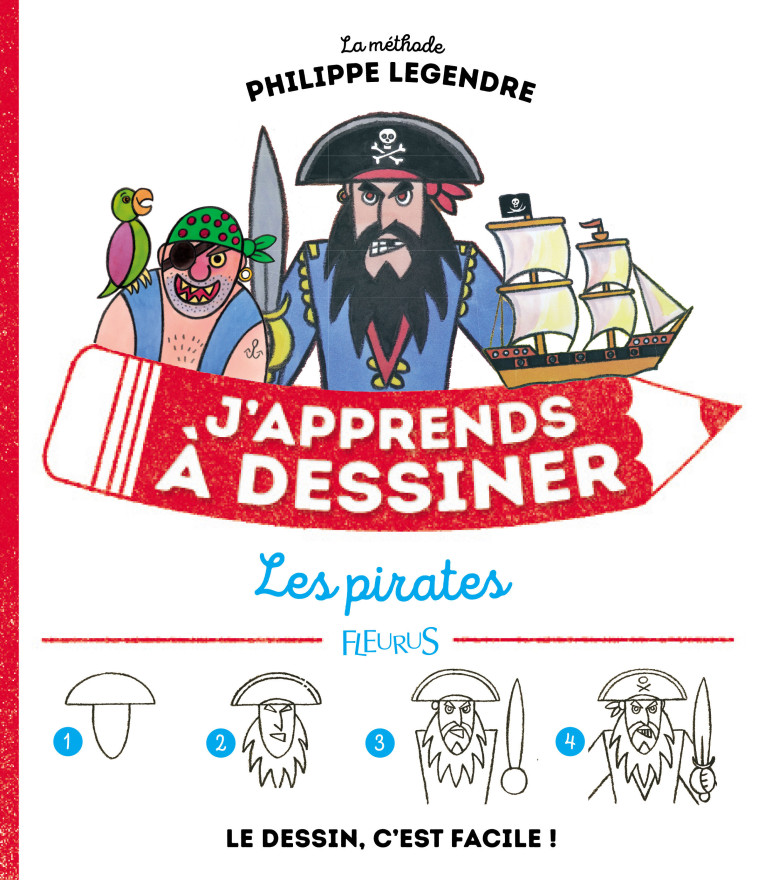 J'APPRENDS A DESSINER LES PIRATES - LEGENDRE PHILIPPE - FLEURUS