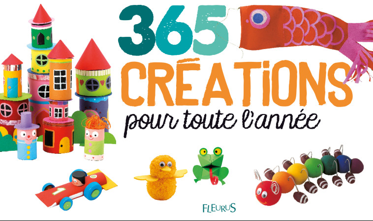 365 CREATIONS POUR TOUTE L'ANNEE - COLLECTIF - FLEURUS