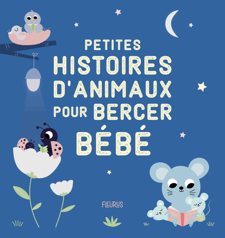 PETITES HISTOIRES D'ANIMAUX POUR BERCER BEBE - ANIEL ISABEL - FLEURUS