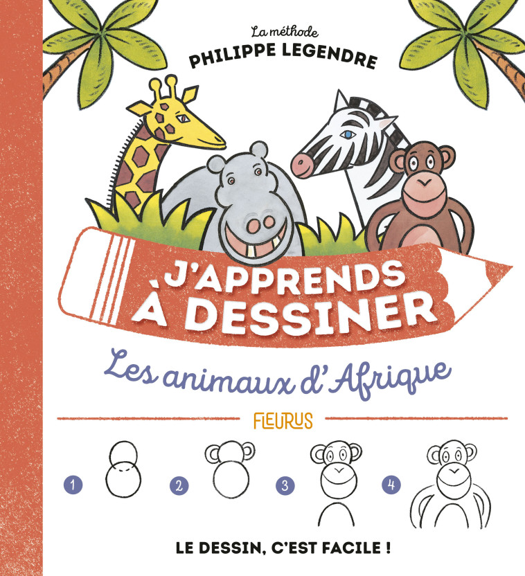 J'APPRENDS A DESSINER LES ANIMAUX D'AFRIQUE - LEGENDRE PHILIPPE - FLEURUS