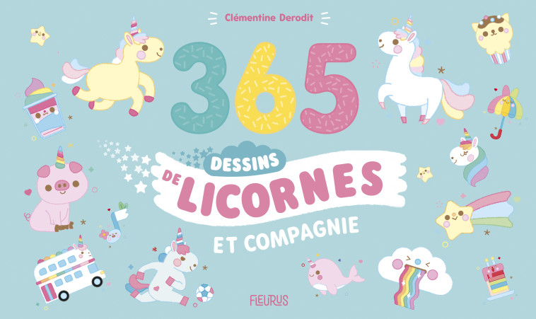 365 DESSINS DE LICORNES ET COMPAGNIE ! - DERODIT CLEMENTINE - FLEURUS