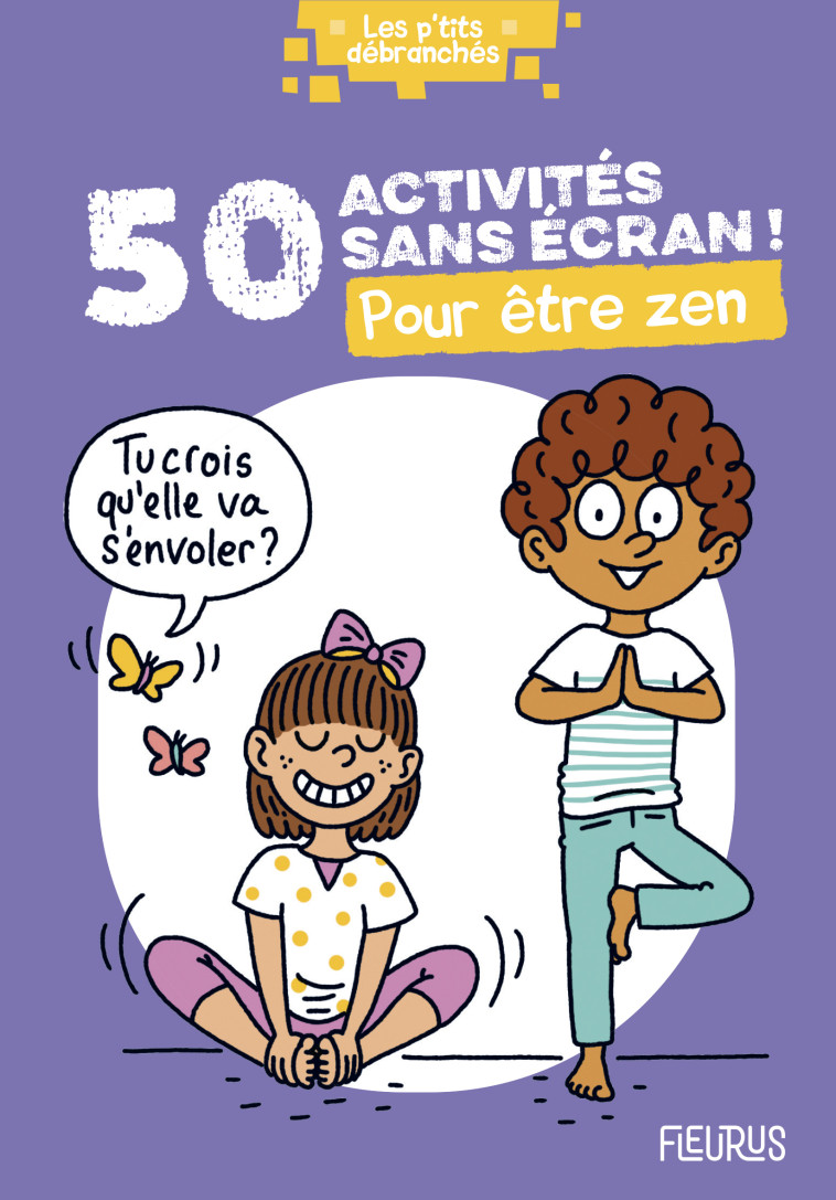 50 ACTIVITES SANS ECRAN ! POUR ETRE ZEN - XXX - FLEURUS