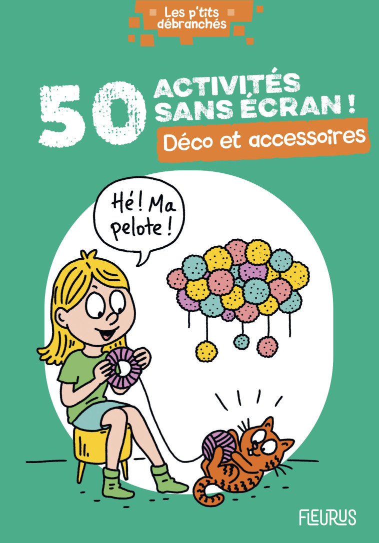 50 ACTIVITES SANS ECRAN ! DECO ET ACCESSOI ES - XXX - FLEURUS