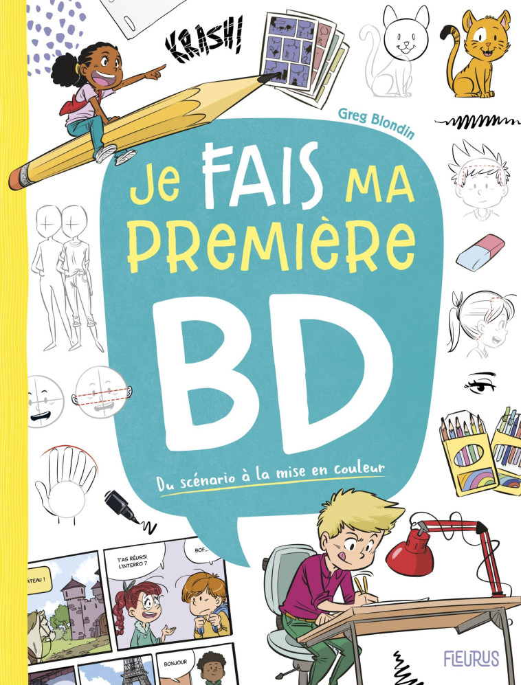 JE FAIS MA PREMIERE BD DU SCENARIO A LA MISE EN COULEUR - BLONDIN GREG - FLEURUS