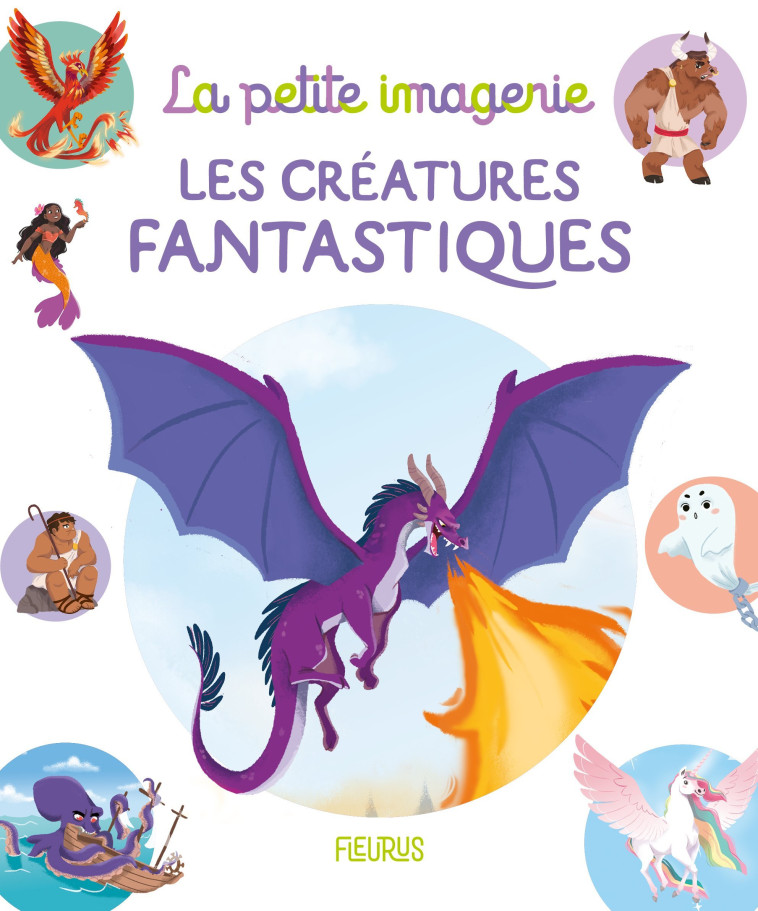 LES CREATURES FANTASTIQUES - BOUYSSOU/FIGUES - FLEURUS