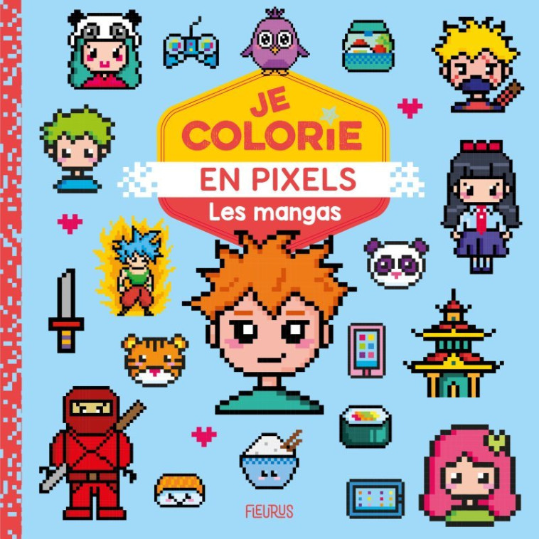 JE COLORIE EN PIXELS - LES MANGAS - XXX - FLEURUS