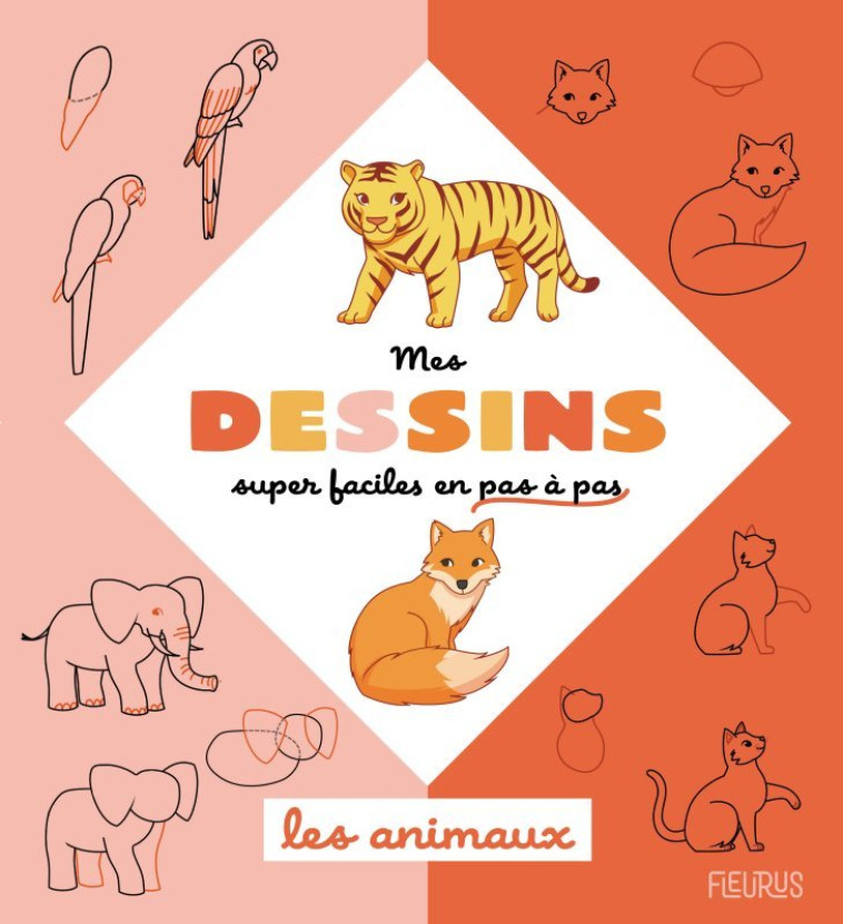 MES DESSINS SUPER FACILES - LES ANIMAUX - XXX - FLEURUS