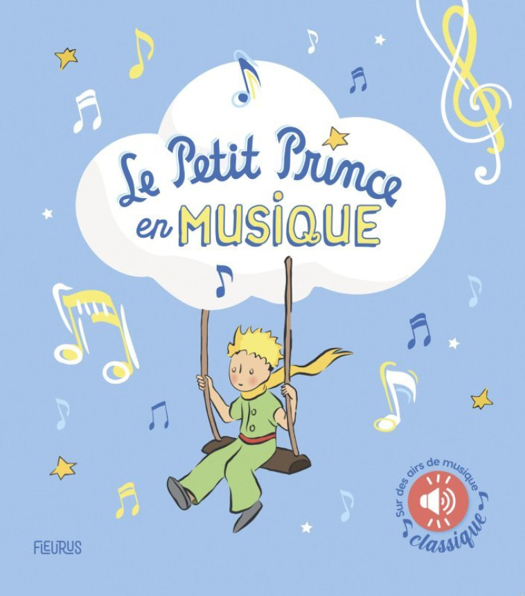 LE PETIT PRINCE EN MUSIQUE - D'APRES ANTOINE DE S - FLEURUS