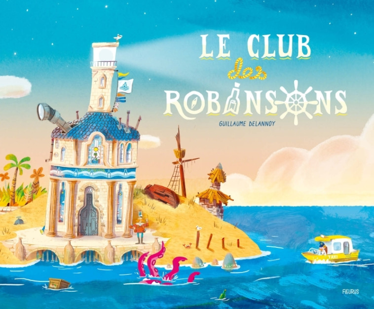 LE CLUB DES ROBINSONS - DELANNOY GUILLAUME - FLEURUS