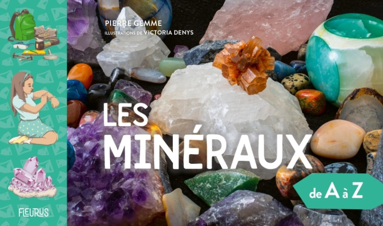 LES MINERAUX DE A A Z - GEMME/DENYS - FLEURUS