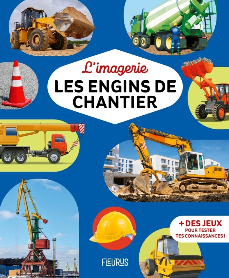 LES ENGINS DE CHANTIER - GUILLORET/CITTONE - FLEURUS